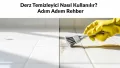 Derz Temizleyici Nasıl Kullanılır? Adım Adım Rehber