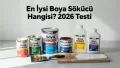 En İyi Boya Sökücü Hangisi? 2026 Karşılaştırma Rehberi